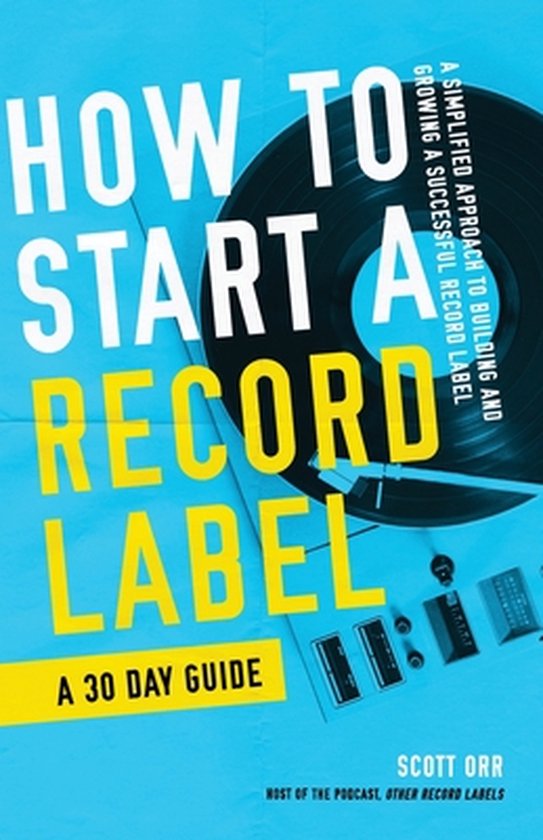 How to Start a Record Label Books- How to Start a Record Label - A 30 Day Guide