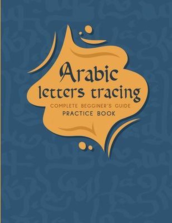 Arabic Letters tracing Complete Begginer's Guide Practice Book