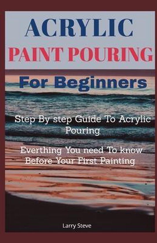 Acrylic Paint Pouring For Beginners