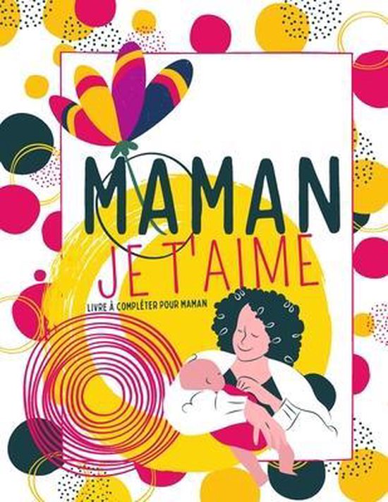 Maman Je t'aime - Livre à compléter pour maman