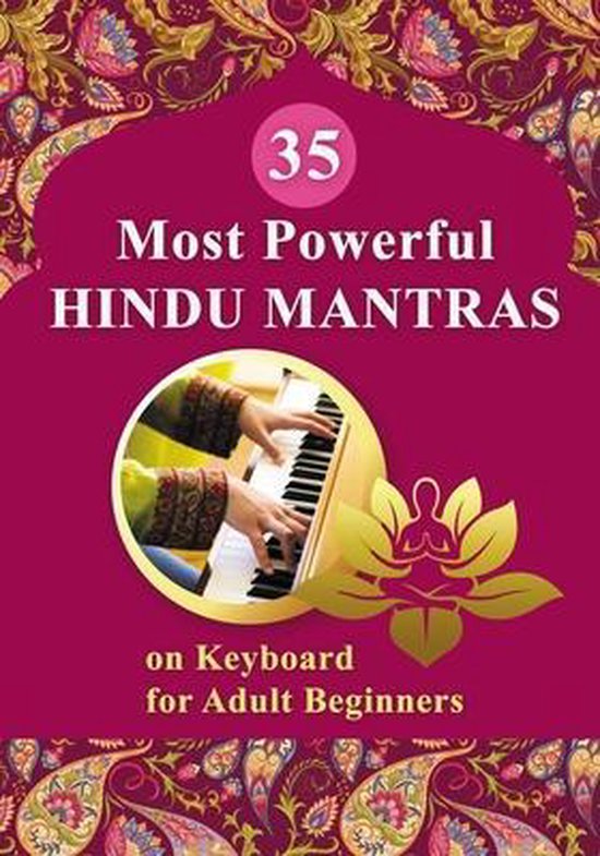 Essential Mantras. Sheet Music for Beginners- 35 Most Powerful Hindu Mantras on Keyboard for Adult Beginners