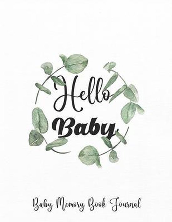 Hello Baby ! Baby Memory Book Journal