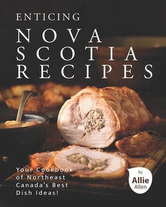 Enticing Nova Scotia Recipes