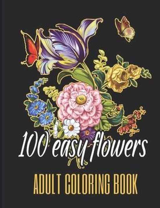 100 Easy Flowers Adult Coloring Book