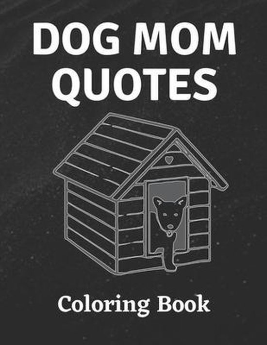 Dog Mom Quotes Coloring Book