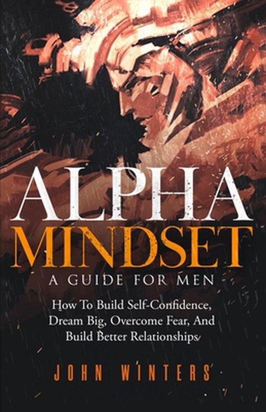 Alpha Mindset -A Guide For Men