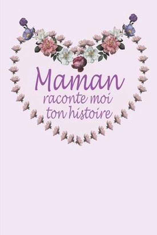 Maman raconte moi ton histoire