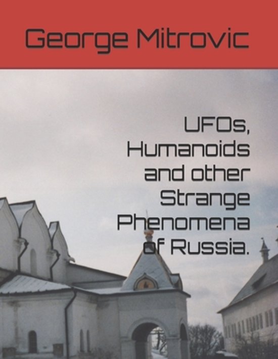 UFOs, Humanoids and other Strange Phenomena of Russia.