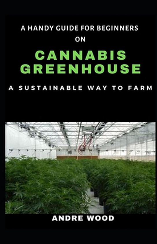 A Handy Guide For Beginners On Cannabis Greenhouse