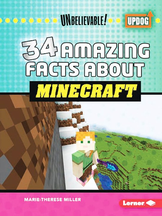 Unbelievable! (UpDog Books )- 34 Amazing Facts about Minecraft