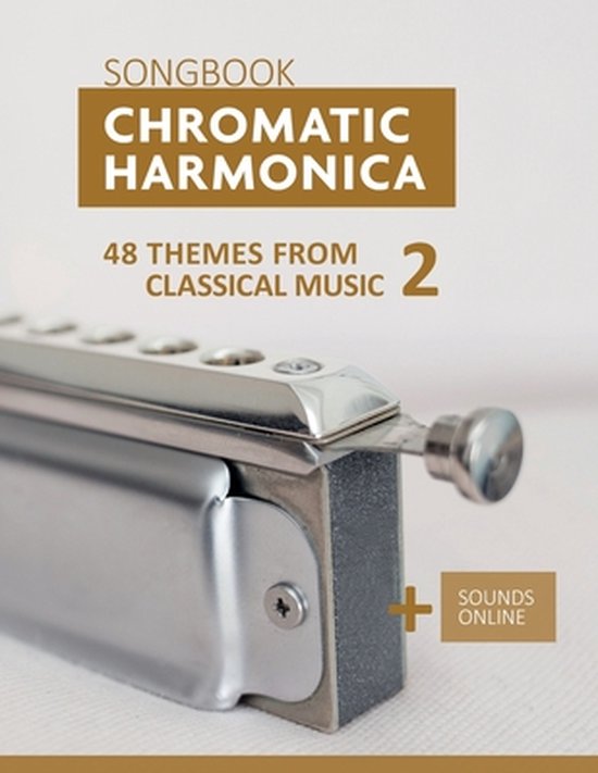 Songbooks for the Chromatic Harmonica- Chromatic Harmonica Songbook - 48 Themes from Classical Music 2