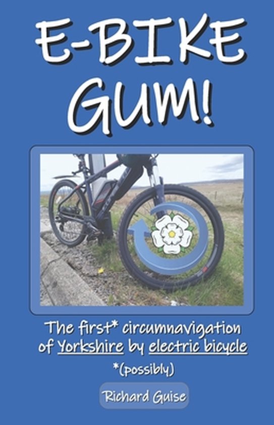 E-Bike Gum! The first circumnavigation of Yorkshire by electric bicycle (possibly)