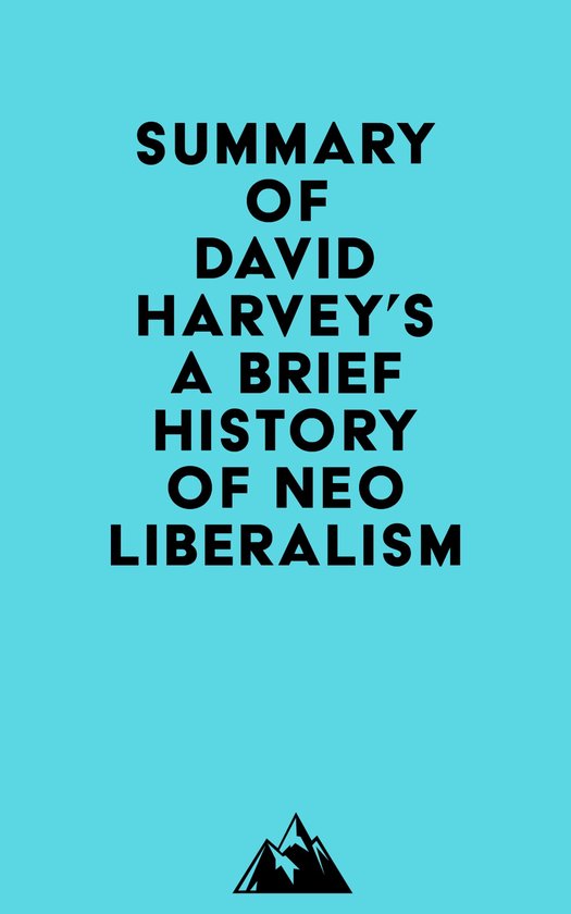 Summary of David Harvey's A Brief History of Neoliberalism