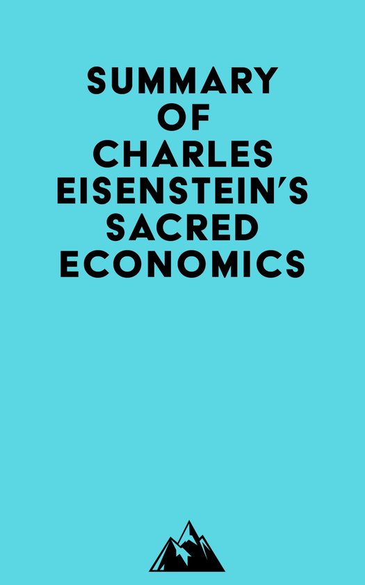 Summary of Charles Eisenstein's Sacred Economics