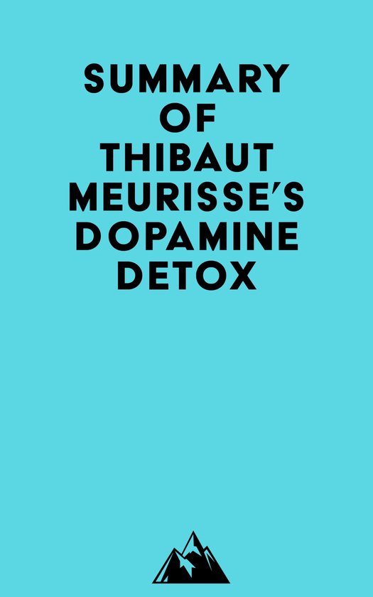 Summary of Thibaut Meurisse's Dopamine Detox