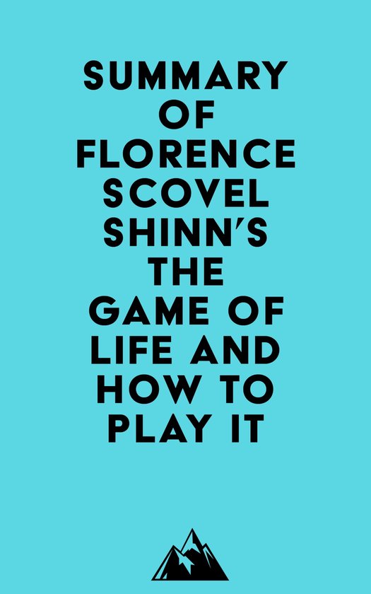Summary of Florence Scovel Shinn's The Game of Life and How to Play It