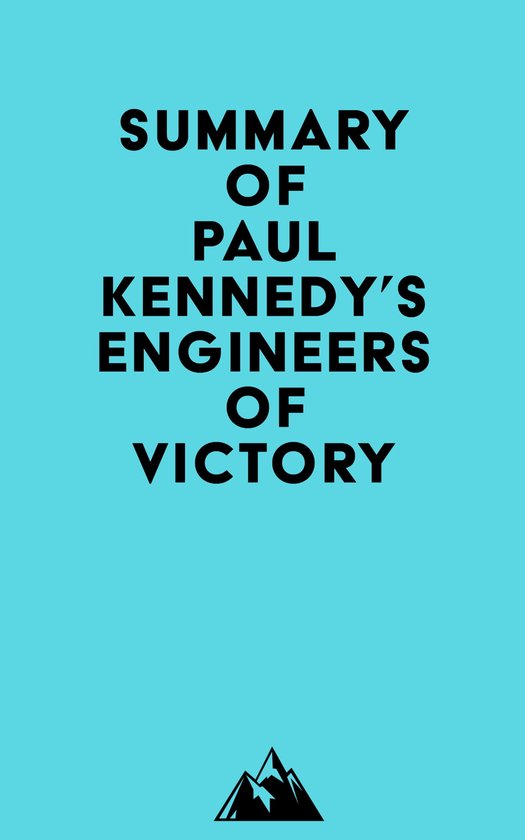 Summary of Paul Kennedy's Engineers of Victory