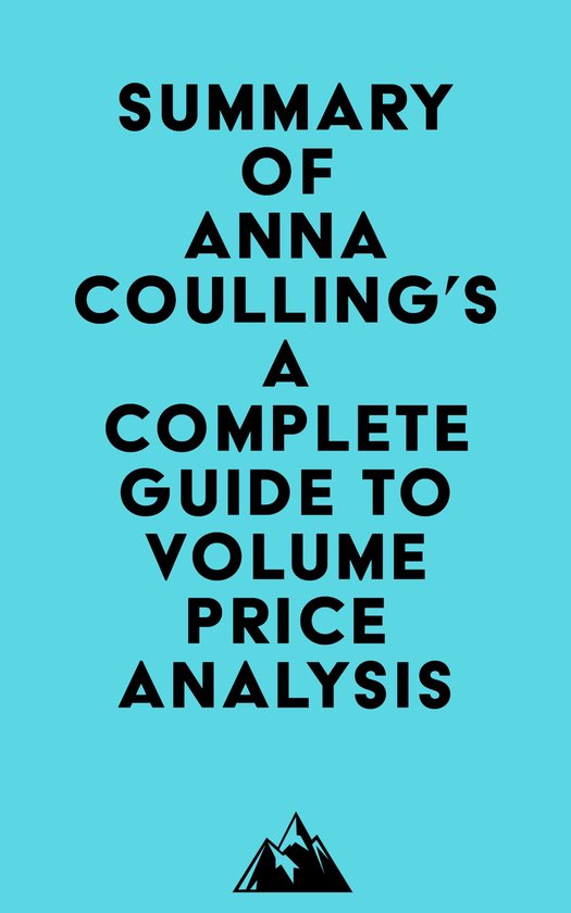 Summary of Anna Coulling's A Complete Guide To Volume Price Analysis