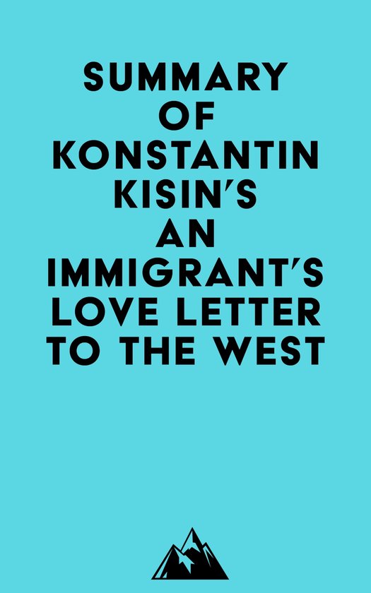 Summary of Konstantin Kisin's An Immigrant's Love Letter to the West