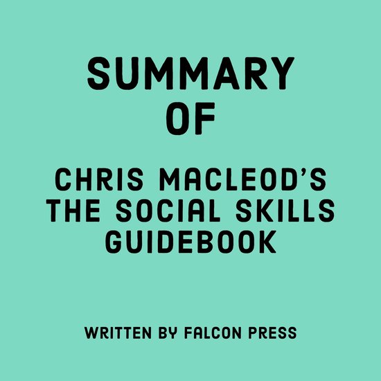 Summary of Chris MacLeod's The Social Skills Guidebook