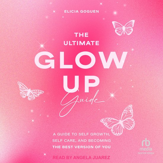 The Ultimate Glow Up Guide