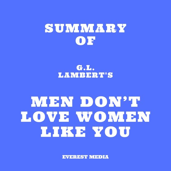 Summary of G.L. Lambert's Men Don’t Love Women Like You