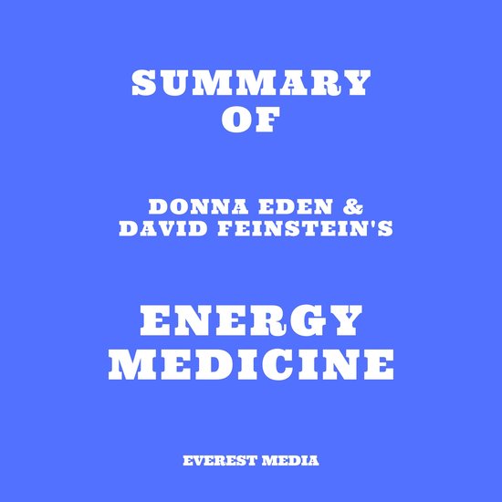 Summary of Donna Eden & David Feinstein's Energy Medicine