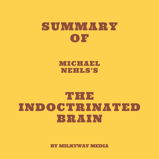 Summary of Michael Nehls's The Indoctrinated Brain