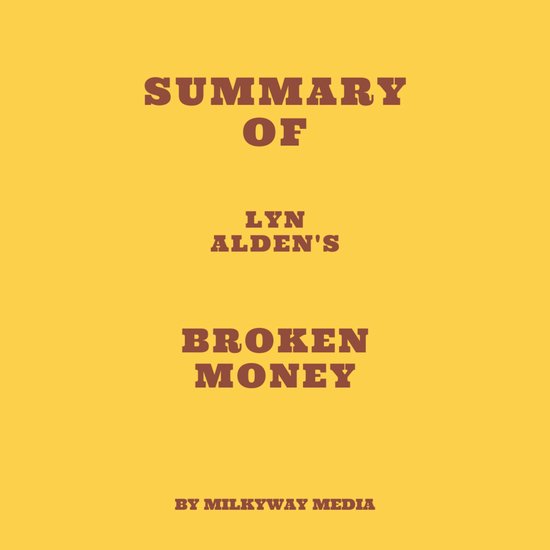 Summary of Lyn Alden's Broken Money