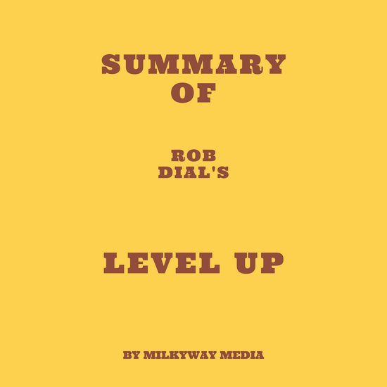 Summary of Rob Dial's Level Up