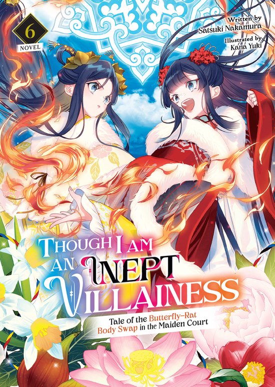 Though I Am an Inept Villainess: Tale of the Butterfly-Rat Swap in the Maiden Court (Light Novel)- Though I Am an Inept Villainess: Tale of the Butterfly-Rat Body Swap in the Maiden Court (Light Novel) Vol. 6