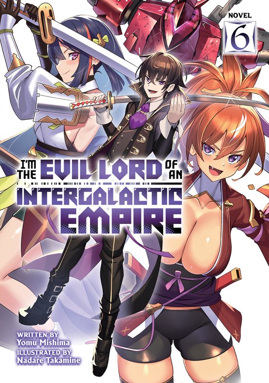 I'm the Evil Lord of an Intergalactic Empire! (Light Novel)- I'm the Evil Lord of an Intergalactic Empire! (Light Novel) Vol. 6