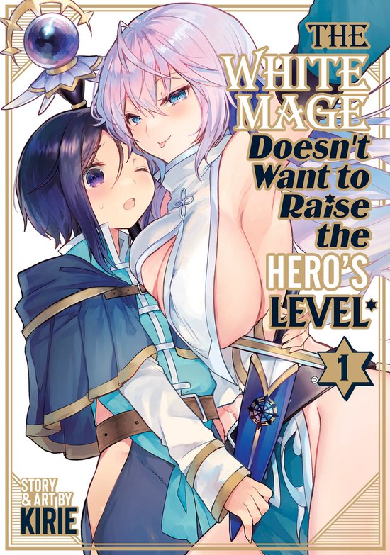 The White Mage Doesn't Want to Raise the Hero's Level-The White Mage Doesn't Want to Raise the Hero's Level Vol. 1