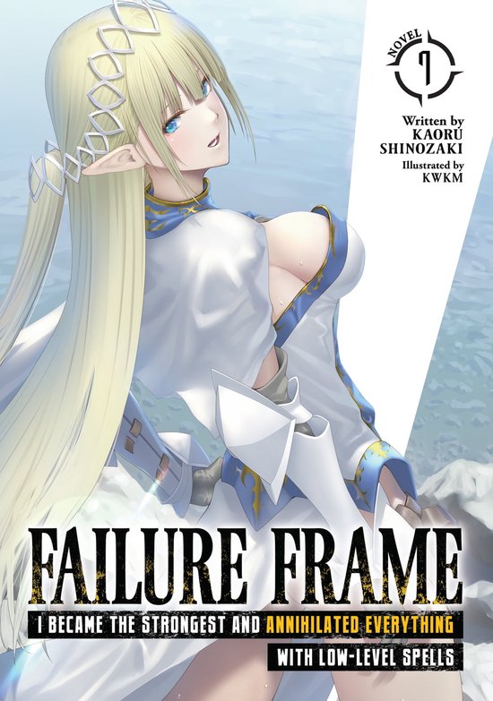 Failure Frame: I Became the Strongest and Annihilated Everything With Low-Level Spells (Light Novel) 7 - Failure Frame: I Became the Strongest and Annihilated Everything With Low-Level Spells (Light Novel) Vol. 7