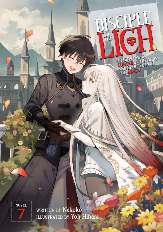 Disciple of the Lich: Or How I Was Cursed by the Gods and Dropped Into the Abyss! (Light Novel)- Disciple of the Lich: Or How I Was Cursed by the Gods and Dropped Into the Abyss! (Light Novel) Vol. 7