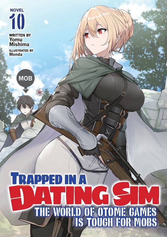 Trapped in a Dating Sim: The World of Otome Games is Tough for Mobs (Light Novel) 10 - Trapped in a Dating Sim: The World of Otome Games is Tough for Mobs (Light Novel) Vol. 10