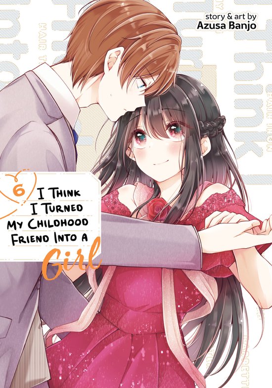 I Think I Turned My Childhood Friend Into a Girl- I Think I Turned My Childhood Friend Into a Girl Vol. 6