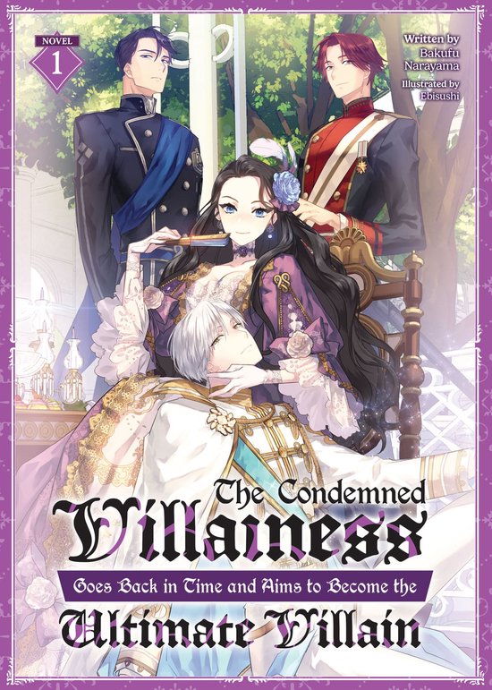 The Condemned Villainess Goes Back in Time and Aims to Become the Ultimate Villain (Light Novel) 1 - The Condemned Villainess Goes Back in Time and Aims to Become the Ultimate Villain (Light Novel) Vol. 1