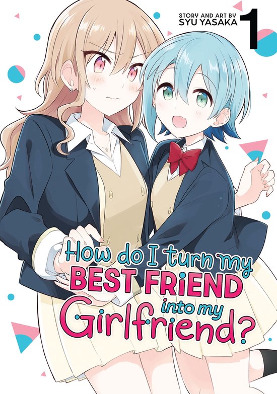 How Do I Turn My Best Friend Into My Girlfriend? 1 - How Do I Turn My Best Friend Into My Girlfriend? Vol. 1