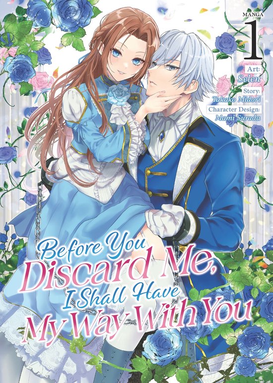 Before You Discard Me, I Shall Have My Way With You (Manga) 1 - Before You Discard Me, I Shall Have My Way With You (Manga) Vol. 1