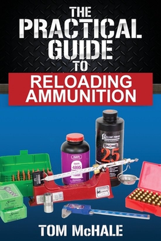 Practical Guides-The Practical Guide to Reloading Ammunition