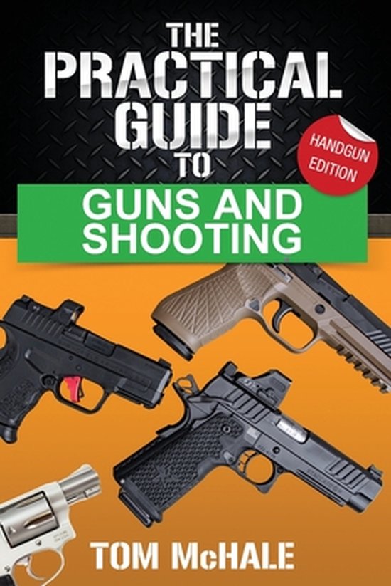 Practical Guides-The Practical Guide to Guns and Shooting, Handgun Edition