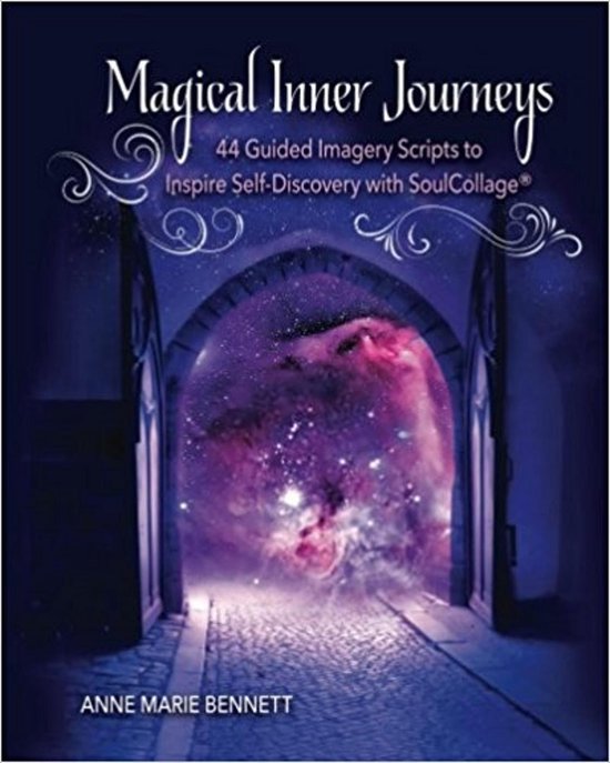 Magical Inner Journeys: 44 Guided Imagery Scripts for Self-Discovery with SoulCollage