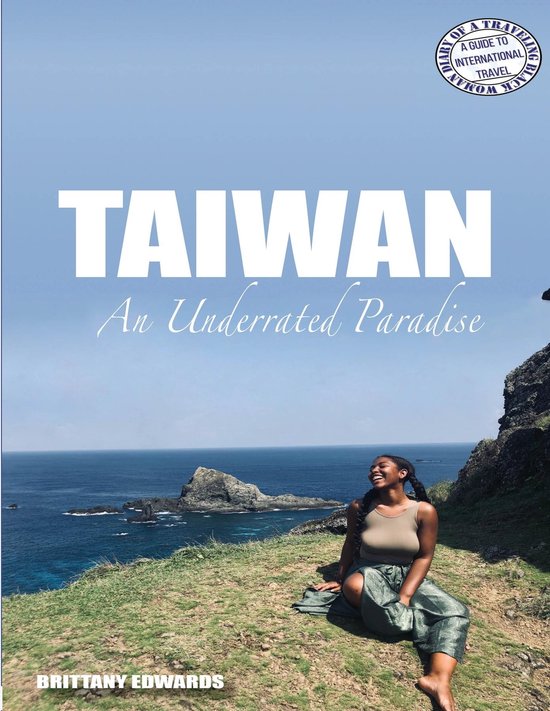 Diary of a Traveling Black Woman: A Guide to International Travel 10 - Taiwan