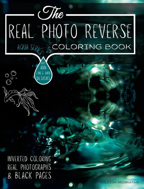 The Real Photo Reverse Coloring Book Aqua Series