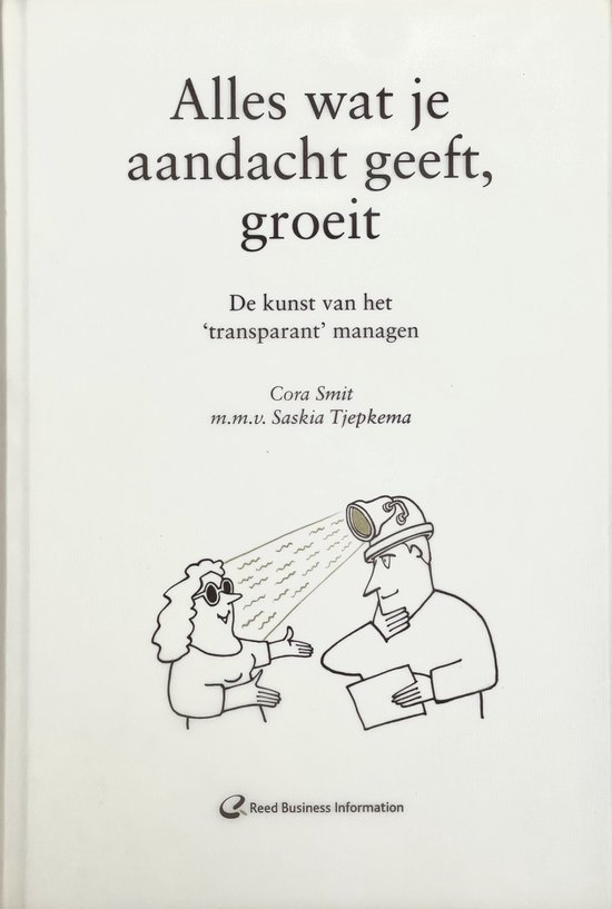 Alles wat je aandacht geeft, groeit - De kunst van het 'transparant' managen